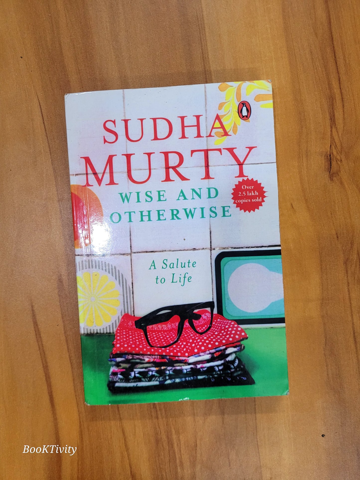 Wise and otherwise a salute to life by sudha murty