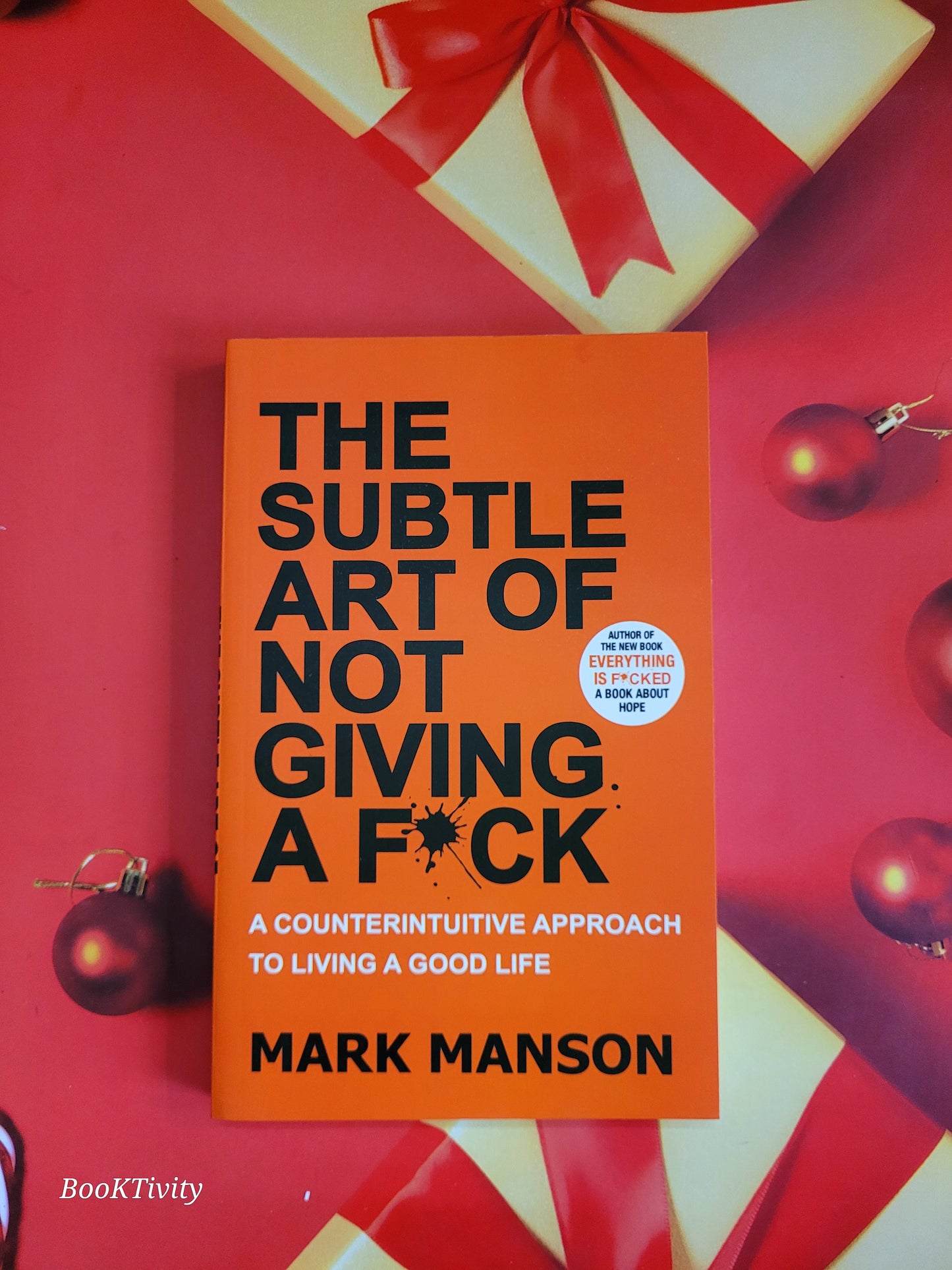 The Subtle Art of Not Giving a F*ck: A Counterintuitive Approach to Living a Good Life