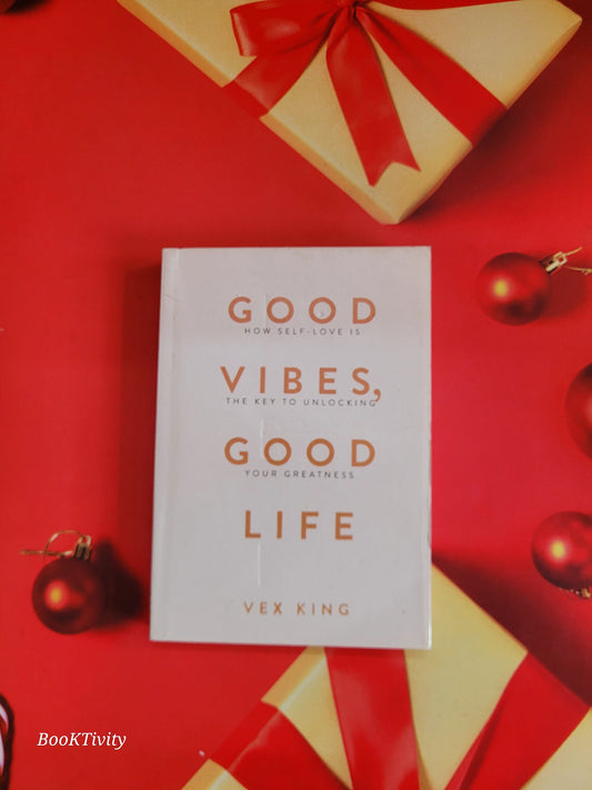 Good Vibes, Good Life: How Self-love Is by Vex King