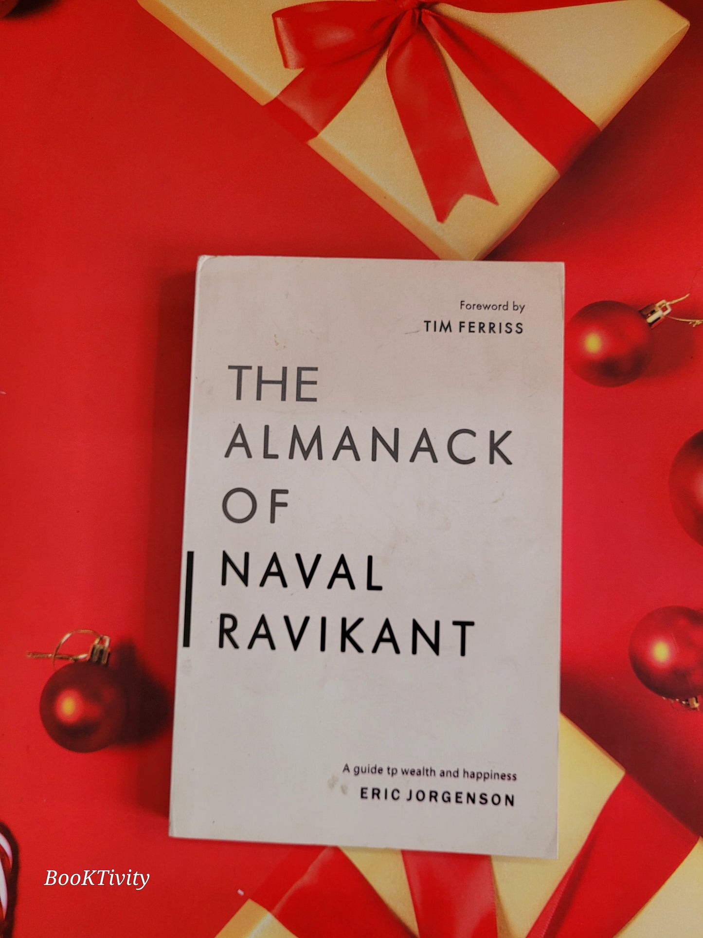 The Almanack Of Naval Ravikant: A Guide to Wealth and Happiness