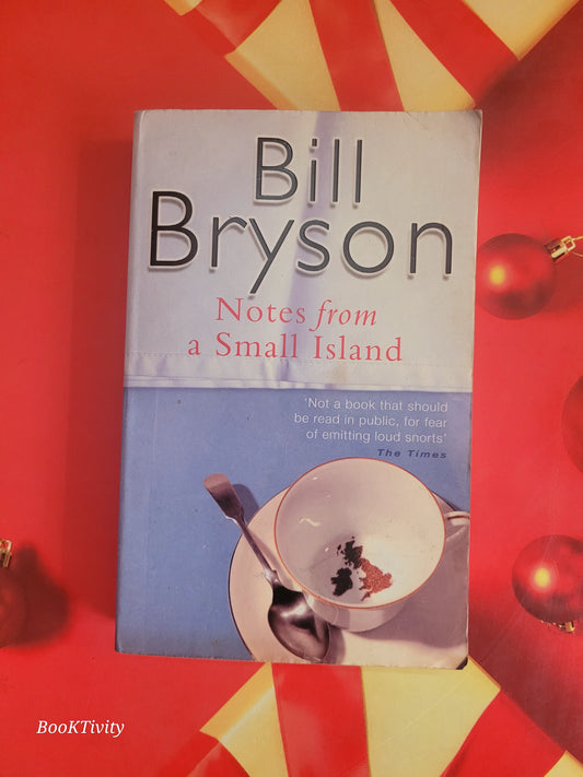 Notes From A Small Island: Journey Through Britain Bill Bryson.